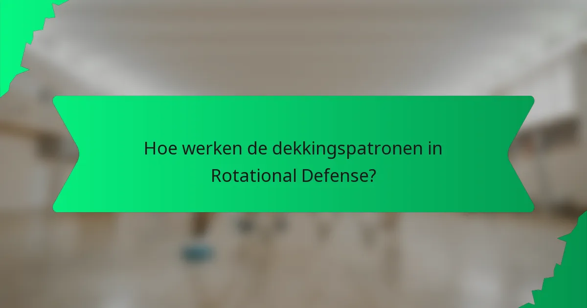 Hoe werken de dekkingspatronen in Rotational Defense?